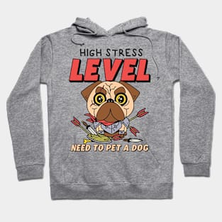 High stress level, Need to pet a dog Hoodie